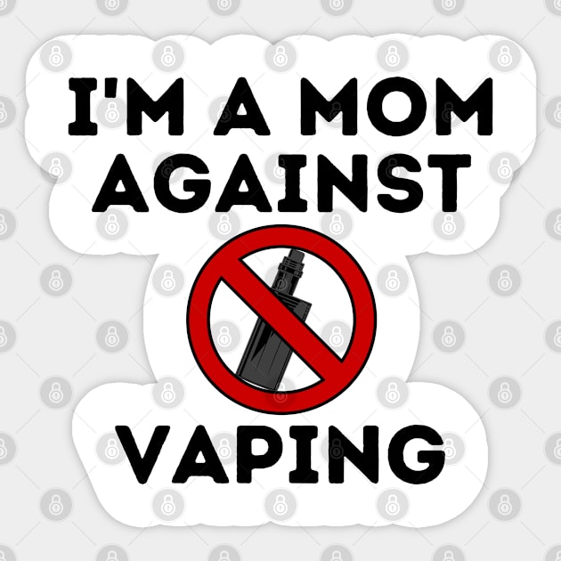 I'm a Mom Against Vaping Sticker by KarolinaPaz